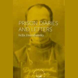 Prison Diaries and Letters by Felix Dzerzhinsky